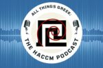 All Things Greek: The HACCM Podcast